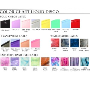 May include: Color chart for Liquid Disco latex.  The chart shows solid colors, transparent colors, and watermarbled colors.  The colors include black, lilac, baby pink, white, yellow, soft green, baby blue, red, purple, salmon, pink, peach, galaxy, hybrid pink, hybrid purple, and hybrid blue.