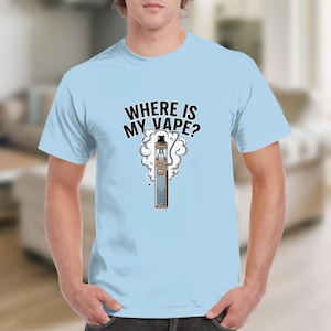 May include: A light blue t-shirt with a graphic of a vape and the text "Where is my vape?"