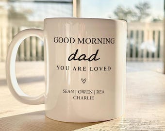 Dad  Coffee Mug You Are Loved For Fathers Day Gift With  Kids Names - Good Morning Dad Gifts -  New Father Dad Mug - Papa Grandpa Coffee Cup