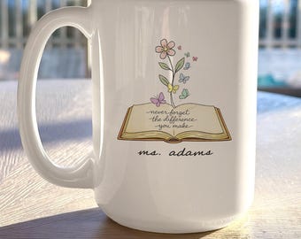 Custom Teacher Mug, Personalized Teacher Gift for Teacher Appreciation - Never Forget The Difference You Make