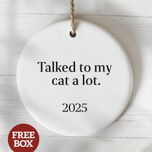 Cat Owner Ornament: Talked to my cat a lot 2025 Christmas Ornament