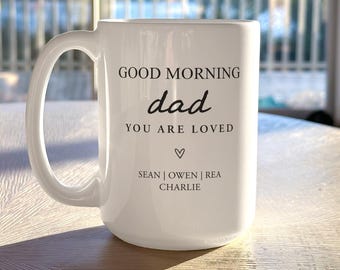 You Are Loved Dad Coffee Mug For Fathers Day Gift Kids Names - Good Morning Dad -  New Father Dad Mug