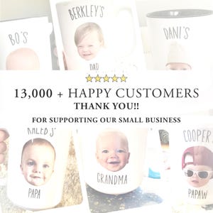 May include: White ceramic mugs with custom baby photos and names. The mugs feature the names "Berkley's", "Dani's", "Naled J", and "Cooper". The text "DAD", "GRANDMA", and "PAPAW" are also visible. The image also includes the text "13,000 + HAPPY CUSTOMERS THANK YOU!!".