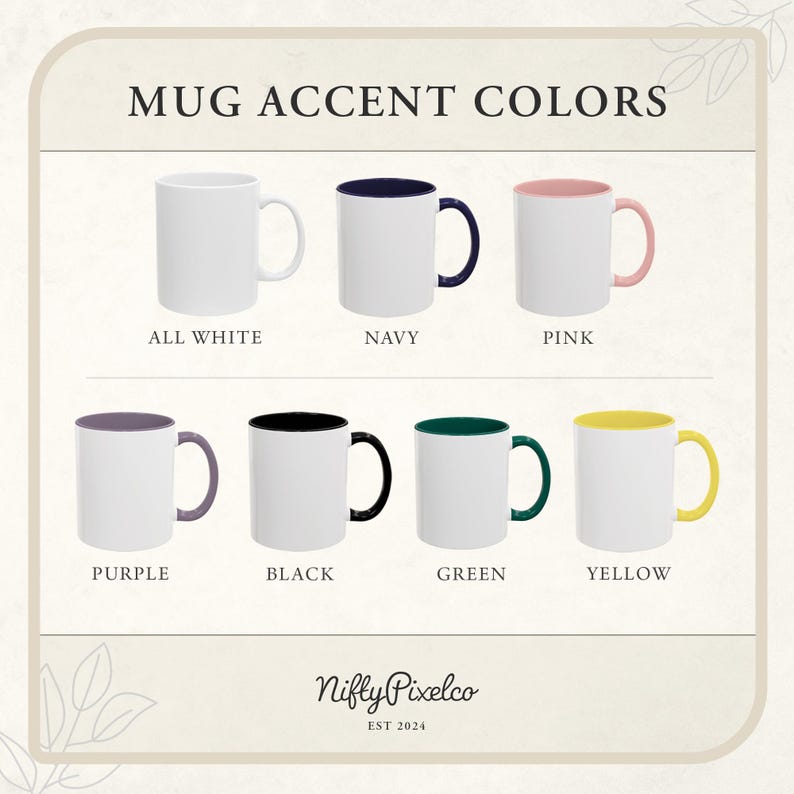May include: A graphic showcasing white mugs with accent colors inside and on the handles. The accent colors include navy, pink, purple, black, green, and yellow. The text "MUG ACCENT COLORS" is at the top, with the brand name "Nifly Pixelco" and the year "EST 2024" at the bottom.
