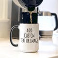 Personalized Coffee Mug, Custom Mug, Photo Mug, Custom Text Mug, Design Your Own Mug