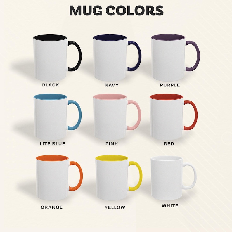 May include: A collection of white ceramic mugs with colored interiors and handles. The available colors are black, navy, purple, lite blue, pink, red, orange, yellow, and white. The text "MUG COLORS" is at the top.