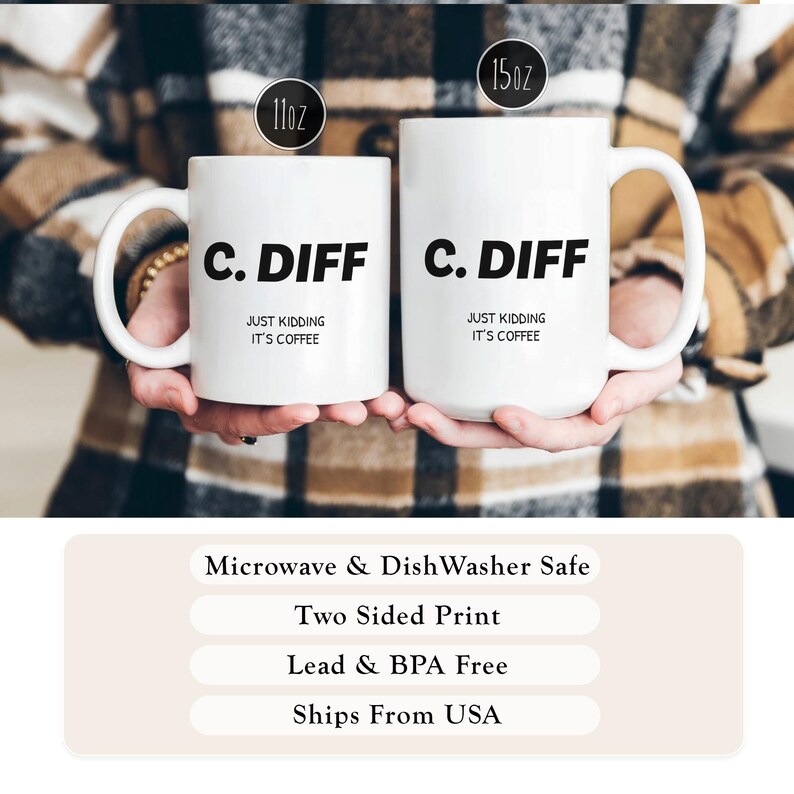 May include: Two white ceramic mugs, one 11oz and one 15oz, each with the text "C. DIFF" in bold black letters. Below the text is "JUST KIDDING IT'S COFFEE". The mugs are held in front of a plaid background.
