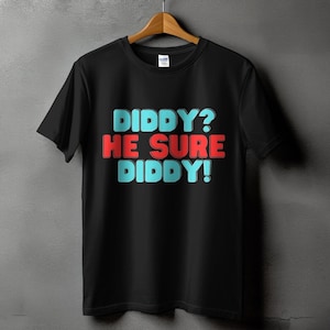 Diddy? He Sure Diddy!, The Diddler, Ironic Shirt, Diddy Goes to Prison, Funny t-shirt, Funny unisex t- Shirt, Weirdcore, Meme Shirt, Gift