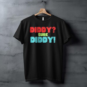 Diddy? Sure Did, The Diddler, Ironic Shirt, Diddy Goes to Prison, Funny t-shirt, Funny unisex t- Shirt, Weirdcore,Meme Shirt, Gift,Meme Gift