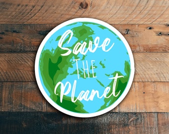 Save The Planet, Funny Sticker for Laptop, Water Bottle, Stanley, Hydroflash, Phone, Desk, Computer, Car, Gift, High Quality Sticker