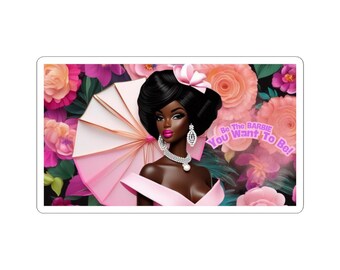 Afro Glam Doll "Be Who You Want to Be"  Sticker | Vinyl Decal