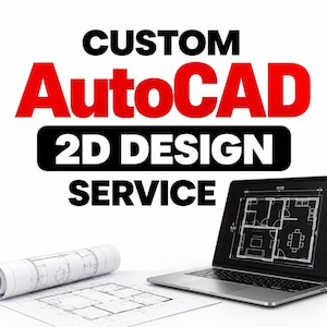 May include: A digital graphic featuring the text CUSTOM AutoCAD 2D DESIGN SERVICE in black and red. A laptop displays a white architectural floor plan on a black screen, while a rolled-up blueprint and a flat floor plan sit on the surface.
