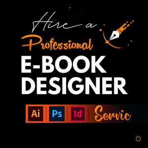 Puede incluir: Gráfico negro con el texto "Hire a Professional E-BOOK DESIGNER". El texto es blanco y naranja. La imagen incluye iconos de Adobe Illustrator, Photoshop e InDesign.