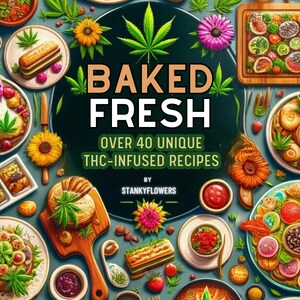 Baked Fresh: Over 40 THC-Infused Culinary Delights Vol. 1
