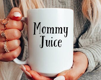 Mommy Juice Coffee Mug, funny mug, gifts for mom, large mugs, birthday gift, gifts for new moms