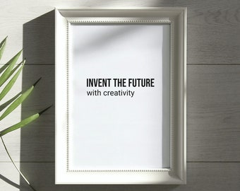 Invent the Future With Creativity Quote Print