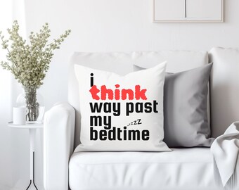 Thinking Way Past My Bedtime Pillow, Cozy Reminder for Late-Night Contemplation, Funny Throw Pillow, Ideal gift for the late night thinker