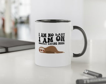 I am not lazy mug, gift mug, coffee mug, tea mug, funny mug, hilarious mug, mug, cute mug, ceramic mug
