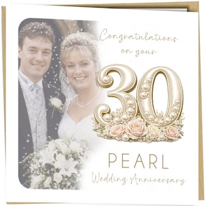 May include: A square greeting card featuring a black and white photograph of a couple on their wedding day. The text reads Congratulations on your 30 PEARL Wedding Anniversary. A large gold number 30 is decorated with white pearls and pink roses.