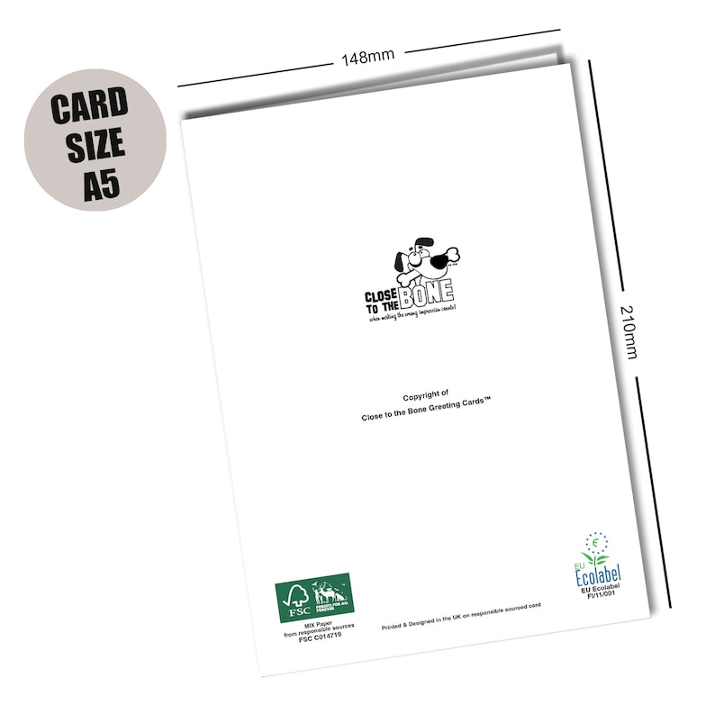 May include: A5 size greeting card, 5.8 inches wide by 8.3 inches tall, with the text "CARD SIZE A5" in a gray circle. The back of the card features the "CLOSE TO THE BONE" logo and FSC and EU Ecolabel certifications.