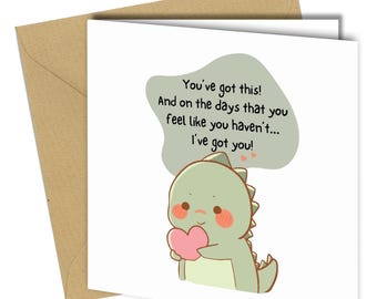Dinosaur Encouragement Card – You’ve Got This – Personalised Thinking of You Support - cb035