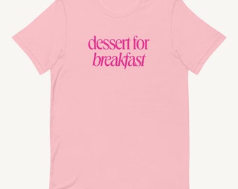 Dessert For Breakfast Graphic Tee