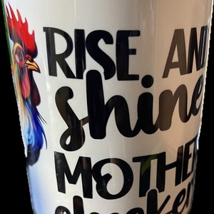 Rise and Shine Mothercluckers 15 oz coffee mug