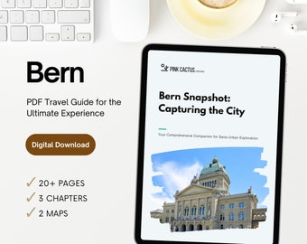 Bern Snapshot: Capturing the City, PDF Travel Guide, 20+ Pages, 3 Chapters, hyperlinked pages, + maps, blank itinerary and packing list