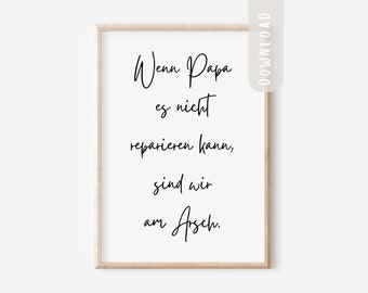 Poster "wenn Papa es nicht reparieren kann, sind wir am Arsch" | Digitaler Download - zum selbst ausdrucken | Last minute Geschenk Vatertag