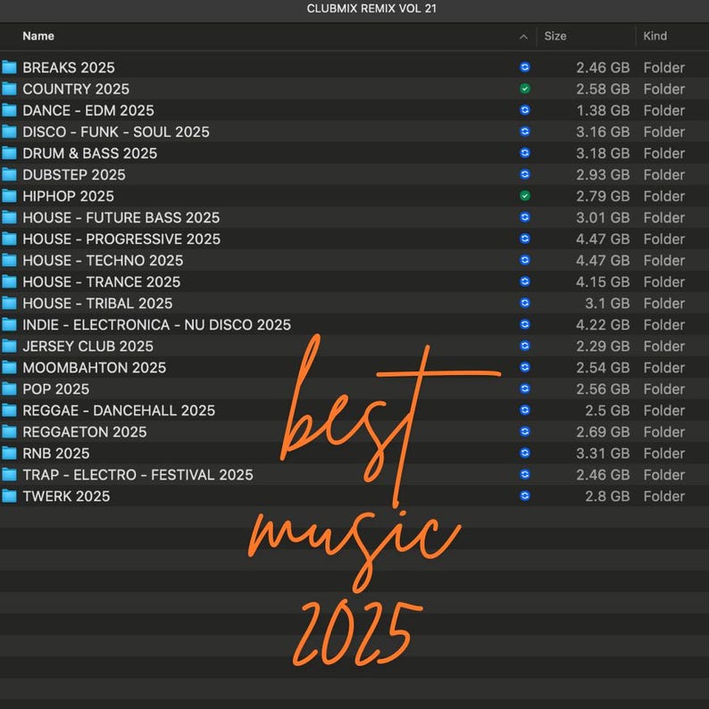 May include: A screenshot of a computer screen showing a list of music folders titled "Clubmix Remix Vol 21" with folder names and sizes. The folders are organized by music genre, including breaks, country, dance, disco, drum and bass, dubstep, hiphop, house, indie, jersey club, moombahton, pop, reggae, reggaeton, R&B, trap, and twerk. The text "best music 2025" is written in orange cursive over the list.