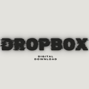 May include: A digital download graphic with the word "DROPBOX" in a black, glitched font. The text "DIGITAL DOWNLOAD" appears below the word "DROPBOX" in a smaller, black font.