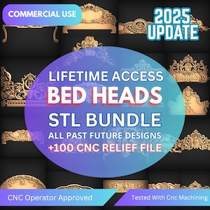 May include: A collage of ornate, gold-colored bed head designs, with the text "LIFETIME ACCESS BED HEADS STL BUNDLE ALL PAST FUTURE DESIGNS +100 CNC RELIEF FILE" in the center. The text "COMMERCIAL USE" appears in the top left corner, and "2025 UPDATE" appears in the top right corner. The text "CNC Operator Approved" appears in the bottom left corner, and "Tested With Cnc Machining" appears in the bottom right corner.