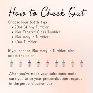 Puede incluir: Imagen con texto: "How to Check Out." Instrucciones para elegir un tipo de vaso: 20oz, 16oz Frosted Glass, 16oz Acrylic o 40oz. Si se selecciona 16oz Acrylic, elige un color. Las solicitudes de personalizaci&oacute;n deben escribirse.