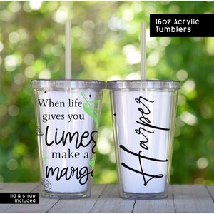 May include: Two clear 16oz acrylic tumblers with lids and straws. One tumbler has the text "When life gives you limes make a margi" with a lime graphic. The other has the name "Harper" in black script.