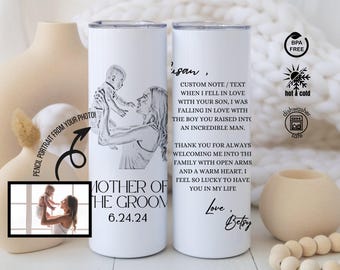 May include: White insulated tumbler with a pencil portrait of a mother and child. The tumbler has the text "Mother of the Groom" and a date. Additional text includes a custom note and the words "hot & cold" and "dishwasher safe."