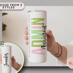 May include: A white tumbler with the words "ADMIN Assistant" in green and pink. The tumbler also has the text "1 in 1 Professional Problem Solver and Chaos Coordinator". The tumbler is held by a person.