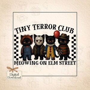 May include: A digital graphic featuring four black kittens dressed as horror characters. The text reads TINY TERROR CLUB and MEOWING ON ELM STREET. The kittens wear a striped shirt with overalls, a hockey mask, a clown suit with a red balloon, and a fedora.