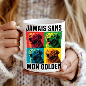 Peut inclure: Mug en céramique blanche avec quatre portraits colorés d'un Golden Retriever. Le mug porte l'inscription en français "Jamais Sans Mon Golden" en noir. Les portraits de chiens sont dans des carrés rouges, verts, bleus et jaunes.