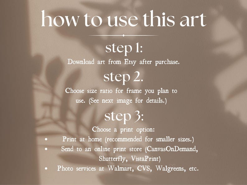 May include: A beige graphic with instructions on how to use art purchased from Etsy. The text includes steps for downloading, choosing a size ratio, and print options like home printing or online services such as CanvasOnDemand, Shutterfly, and VistaPrint.