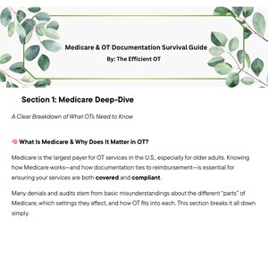 May include: A guide titled "Medicare & OT Documentation Survival Guide" by The Efficient OT. The cover features green foliage and text. Section 1, "Medicare Deep-Dive," explains Medicare for Occupational Therapists, emphasizing coverage and compliance.