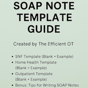 SOAP Note Template Guide for Occupational Therapists | SNF, Home Health, Outpatient | Printable PDF