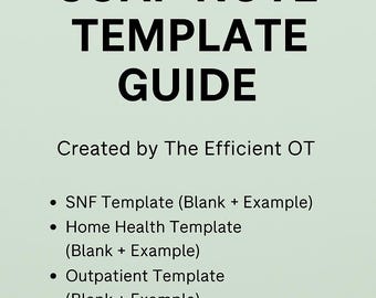 May include: A light green background with the text "SOAP NOTE TEMPLATE GUIDE" in bold black letters. Below, it reads "Created by The Efficient OT." Bullet points list templates for SNF, Home Health, and Outpatient notes, plus tips.