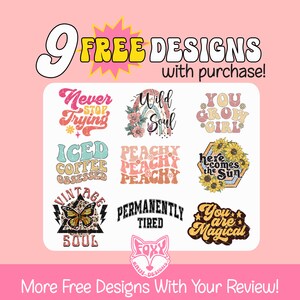 May include: A collection of nine retro-style graphic designs with phrases like "Never Stop Trying," "Wild Soul," and "You Grow Girl." The designs are in various colors and fonts, with a pink background and text that reads "9 FREE DESIGNS with purchase!"
