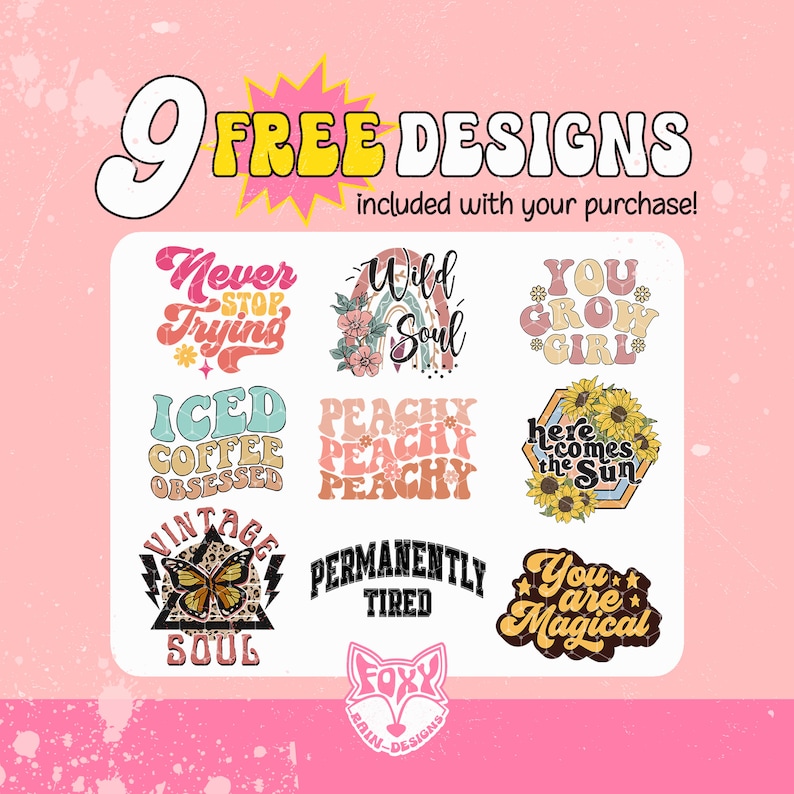 Peut inclure: Neuf designs gratuits pour t&eacute;l&eacute;chargements num&eacute;riques, mettant en vedette des graphismes color&eacute;s et tendance avec du texte comme "Never Stop Trying", "Wild Soul", "You Grow Girl", "Iced Coffee Obsessed", "Peachy Peachy Peachy", "Here Comes the Sun", "Vintage Soul", "Permanently Tired", et "You Are Magical".