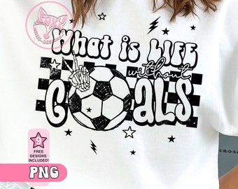 What is Life Without Goals Soccer PNG, Checkered Soccer Ball Sublimation Designs Downloads For Shirt, Sport Shirt Trending Png Designs, PNG