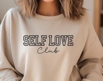 self love sweatshirt, self love club, positive thinking, christian fashion, love yourself, self worth, i am affirmations, self care gift