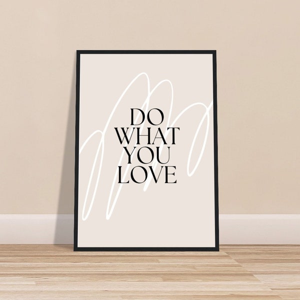 Premium Wallartposter "Do what you love" mit edlem Holzrahmen