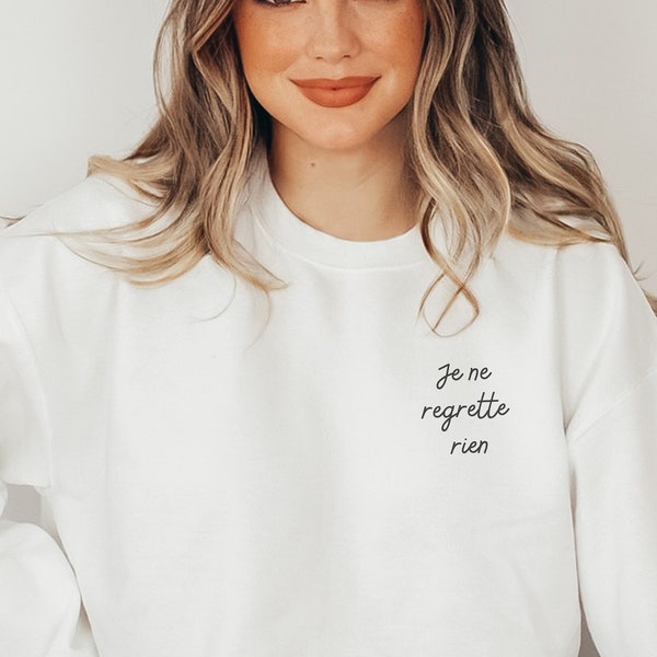 Je Ne Regrette Rien Embroidered Sweatshirt | Womens sweater | No regrets inspirational sweatshirt | Motivational and happy | French quote
