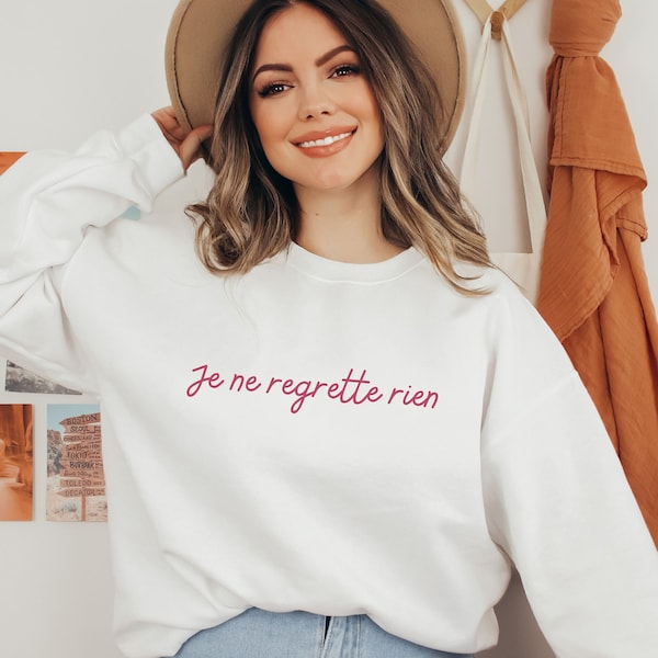 Je Ne Regrette Rien embroidered white sweater | French quote sweatshirt | Inspirational quote sweater | No regrets | I regret nothing shirt