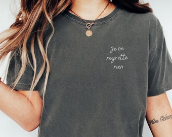I Regret Nothing Tee | Embroidered French T-Shirt | Je Ne Regrette Rien Shirt | French Quote Gift | Vintage French Style | Paris Aesthetic